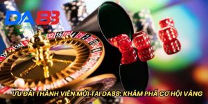ƯU ĐÃI THÀNH VIÊN MỚI TẠI DA88: KHÁM PHÁ CƠ HỘI VÀNG