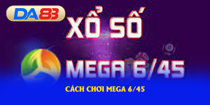 Cách chơi Mega 6/45