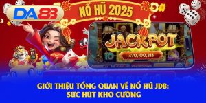 Giới thiệu tổng quan về Nổ Hũ JDB: Sức hút khó cưỡng