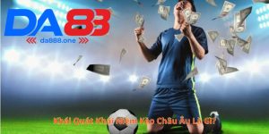 Khái quát khái niệm kèo Châu Âu là gì?