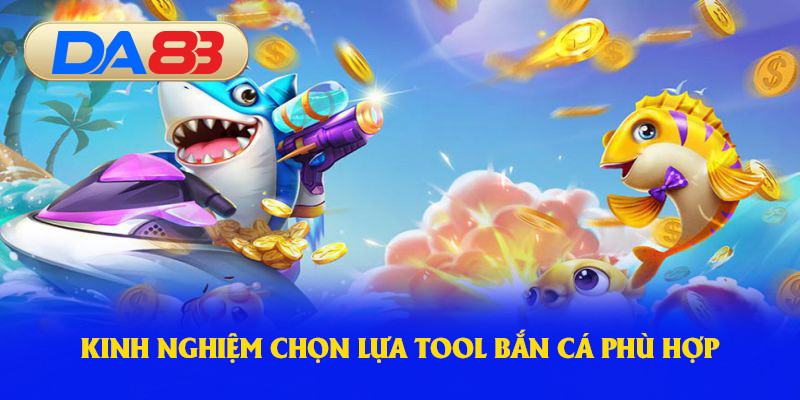 Các kinh nghiệm chọn tool phù hợp