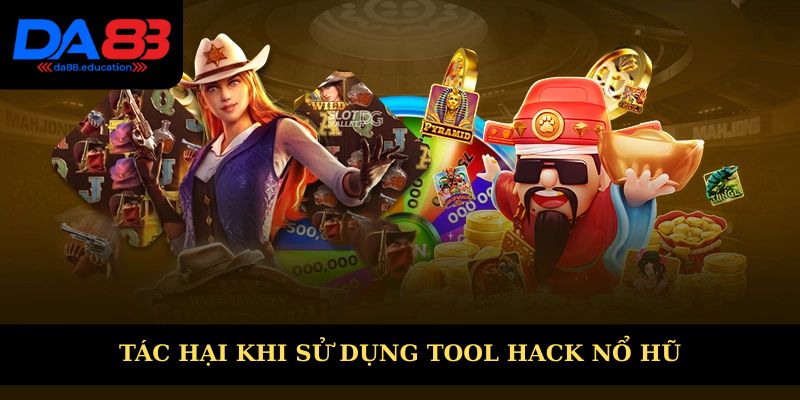 Tác hại mang lại khi sử dụng tool hack
