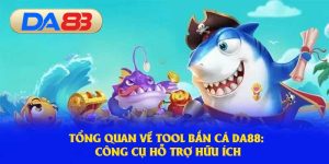 Tổng quan khi sử dụng tool để bắn cá